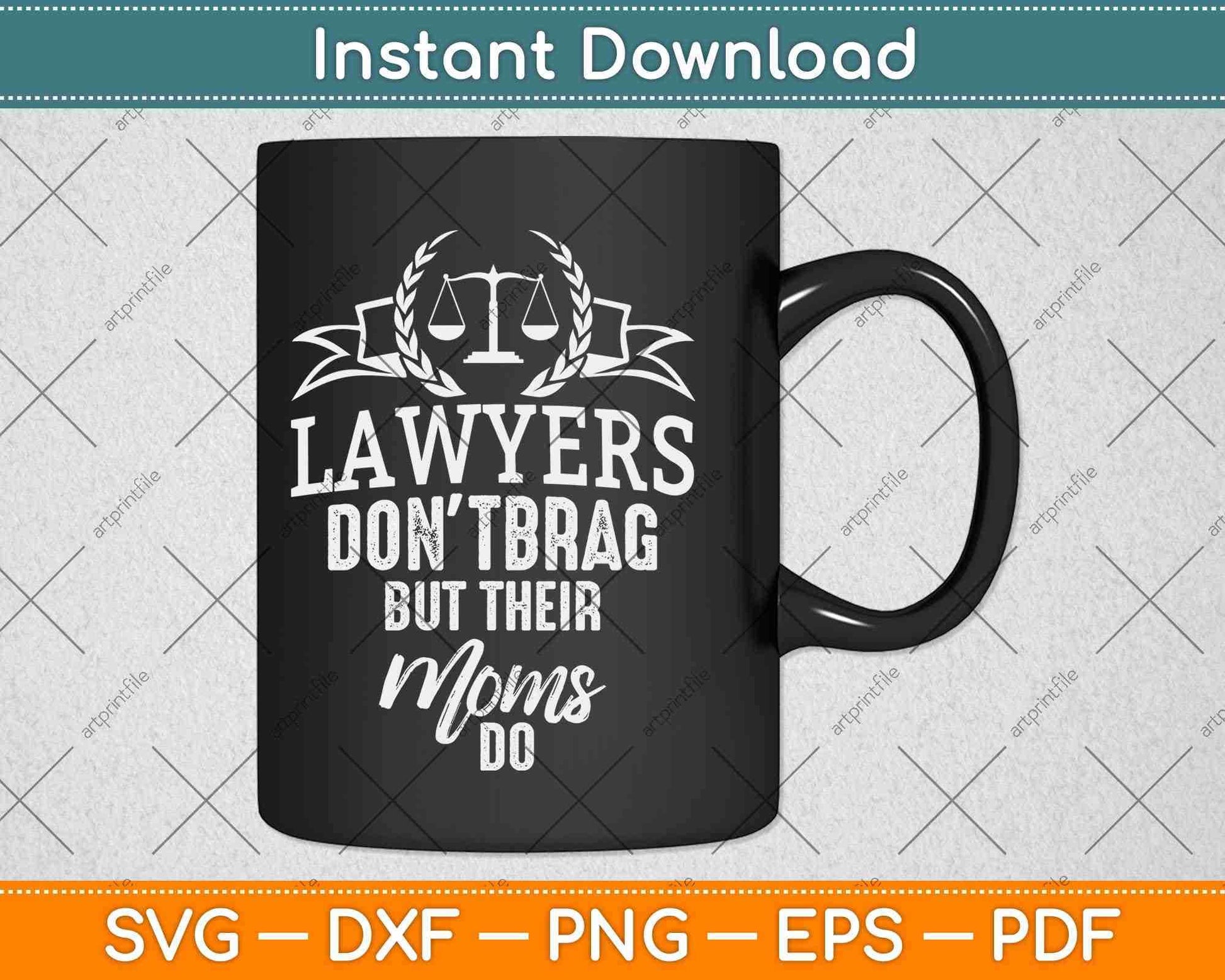 Lawyers Don't Brag But Their Moms Do Svg Png Dxf Digital Cutting File