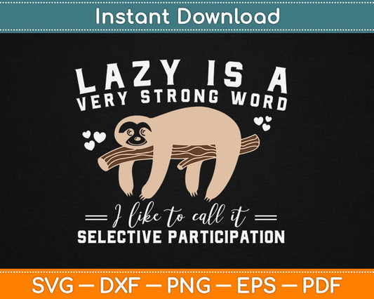 Lazy Is A Very Strong Word Sloth Gift Svg Design Cricut Printable Cutting Files