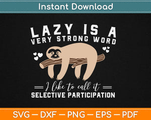 Lazy Is A Very Strong Word Sloth Gift Svg Design Cricut Printable Cutting Files