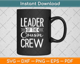 Leader Of The Cousin Crew Svg Png Dxf Digital Cutting File