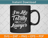 Legally Blonde I'm Like Totally A Lawyer Svg Png Dxf Digital Cutting File