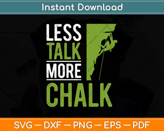 Less Talk More Chalk Climbing Svg Png Dxf Digital Cutting File