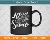 Let it Snow Christmas Svg Png Dxf Digital Cutting File