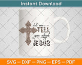 Let Me Tell You About My Jesus Christian Bible God Svg Png Dxf Digital Cutting File