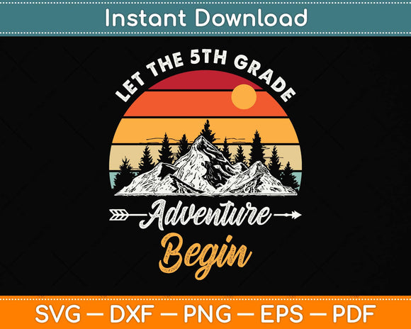 Let The 5th Grade Adventure Begin Teacher Back To School Svg Png Dxf Cutting File