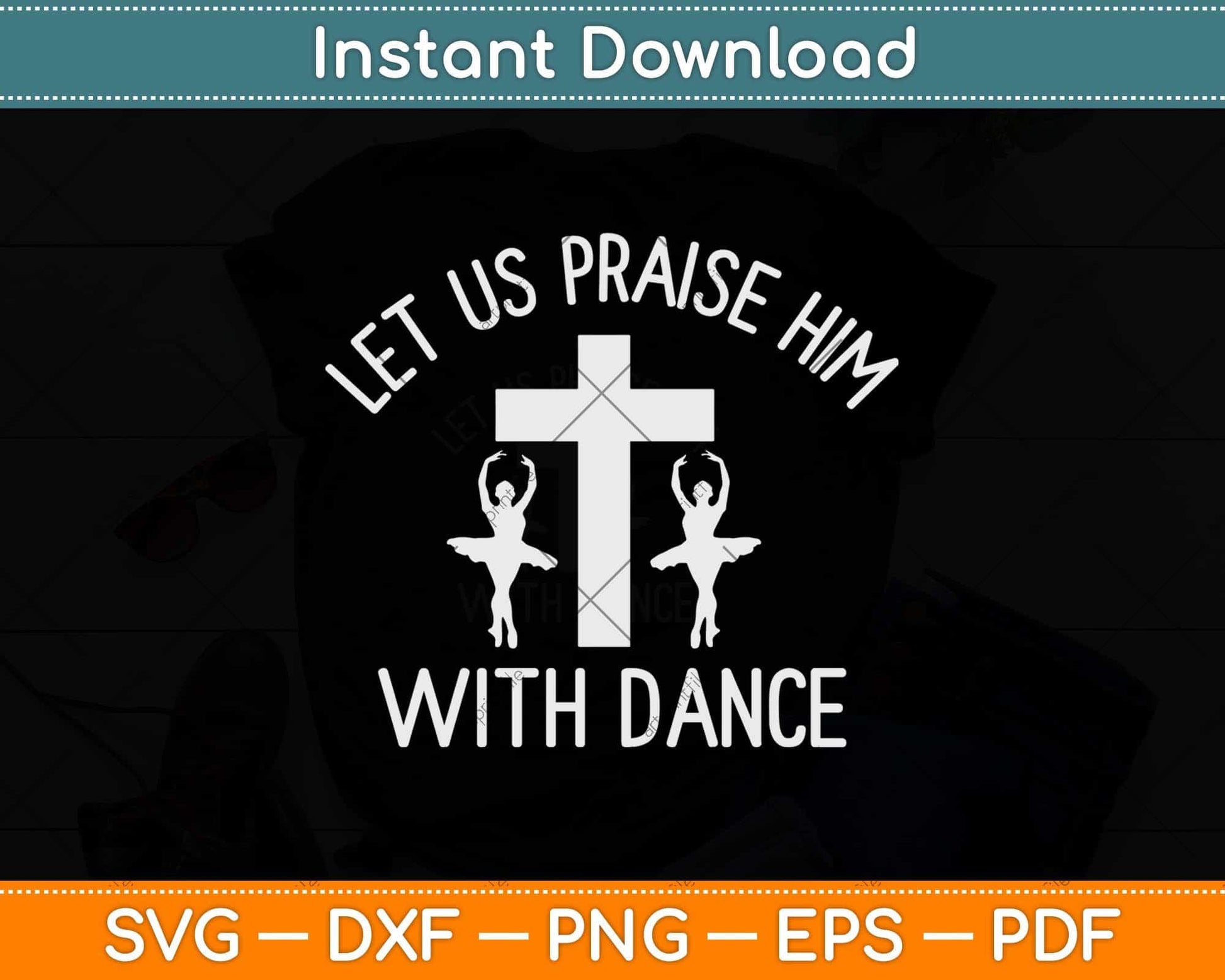 Let Us Praise Him With Dance Cute Christian Dancers Svg Design