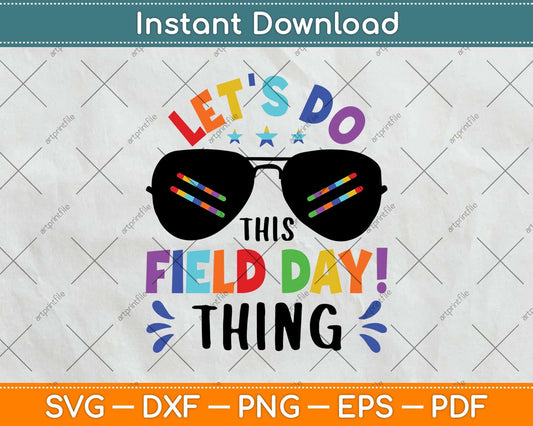 Let's Do This Field Day Thing Colors Quote Sunglasses Boys Svg Png Dxf Cutting File