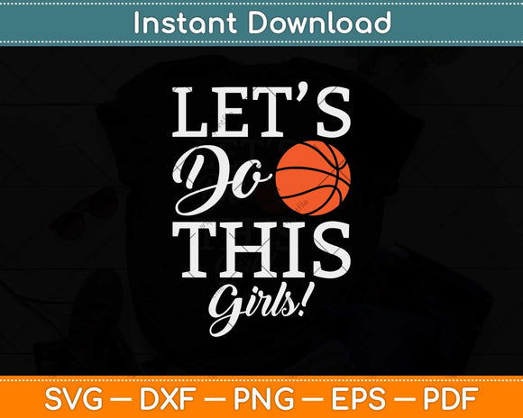 Let's Do This Girls Basketball Svg Design Cricut Printable Cutting File