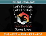 Lets eat kids Punctuation Saves Lives Teacher Halloween Svg Png Dxf Digital Cutting File