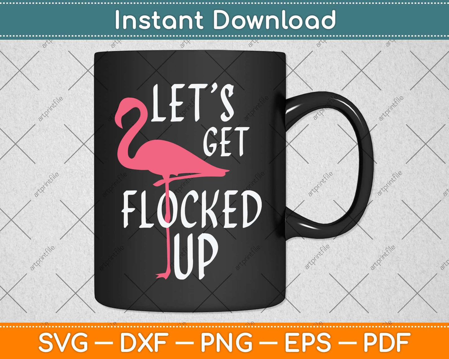 Let's Get Flocked Up - Party Drinking Funny Flamingo Svg Png Dxf Digital Cutting File