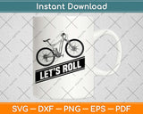 Let's Roll Bike Bicycle Svg Design Cricut Printable Cutting Files