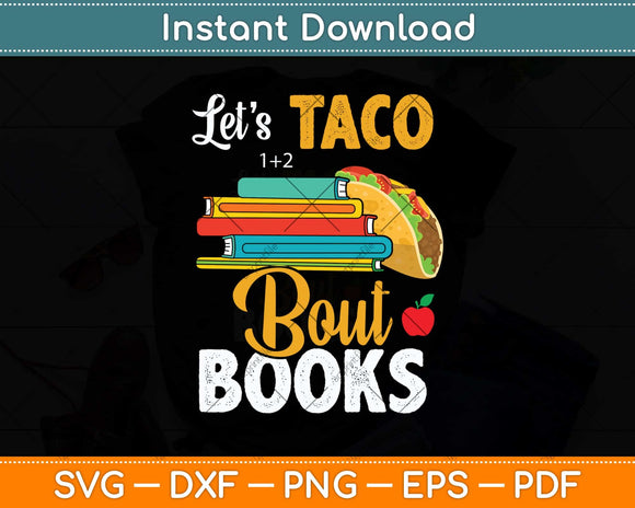 Let's Taco Bout Books - Book Lover Cinco De Mayo Bookish Svg Png Dxf Cutting File