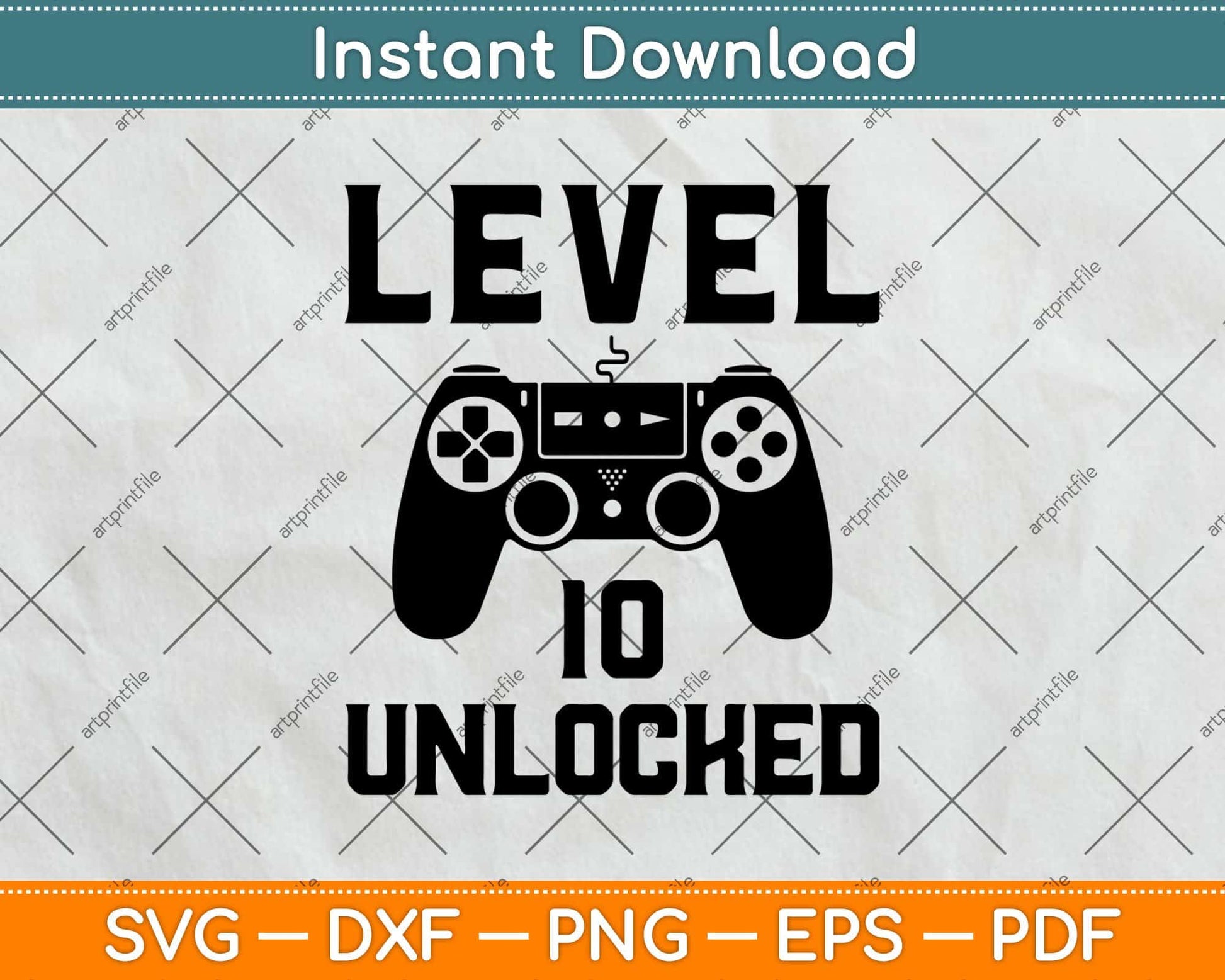 Level 10 Unlocked Birthday Video Game Svg Design Cricut Printable Cutting File