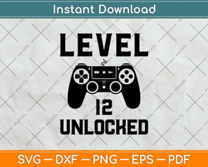 Level 12 Unlocked Birthday Video Game Svg Design Cricut Printable Cutting File