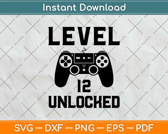 Level 12 Unlocked Birthday Video Game Svg Design Cricut Printable Cutting File