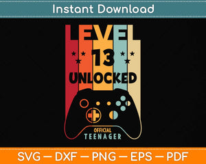 Level 13 Unlocked Official Teenager 13th Birthday Gamer Svg Png Dxf Digital Cutting File