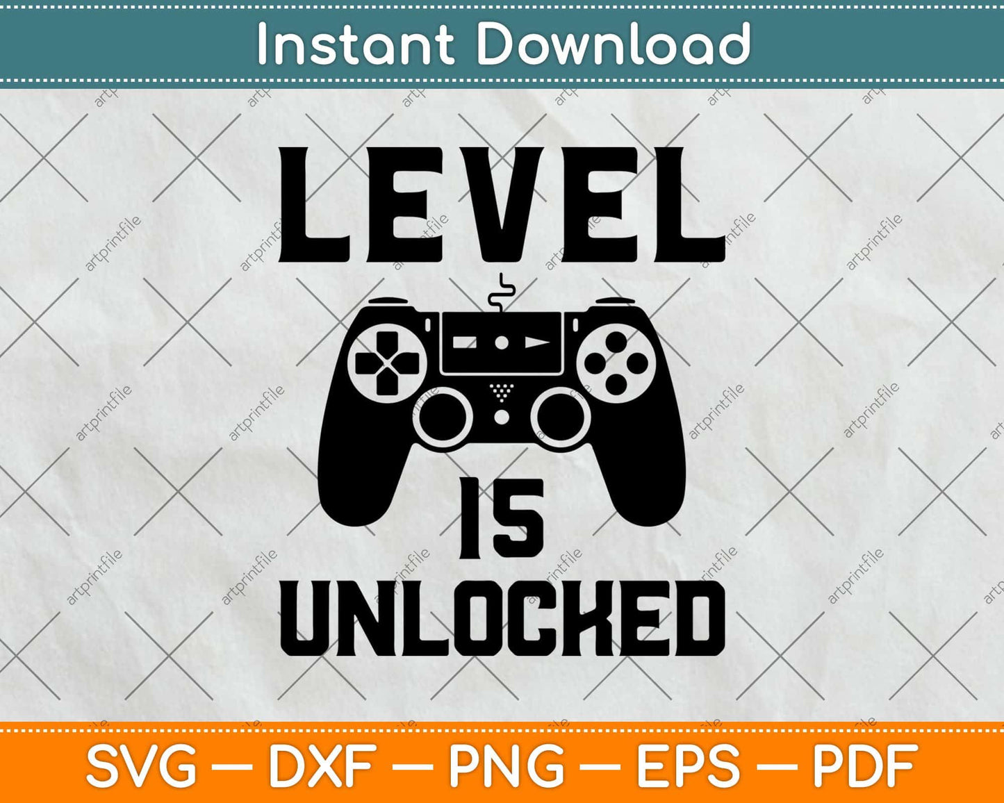 Level 15 Unlocked Birthday Video Game Svg Design Cricut Printable Cutting File