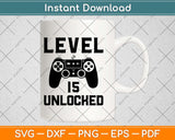 Level 15 Unlocked Birthday Video Game Svg Design Cricut Printable Cutting File