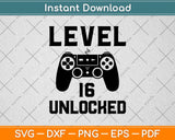 Level 16 Unlocked Birthday Video Game Svg Design Cricut Printable Cutting File