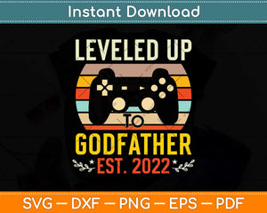 Leveled up to Godfather Promoted to Godfather Est 2022 Svg Png Dxf Cutting File