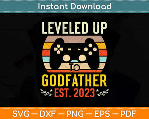 Leveled up to Godfather Promoted to Godfather Est 2023 Svg Png Dxf Cutting File