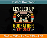 Leveled up to Godfather Promoted to Godfather Est 2023 Svg Png Dxf Cutting File