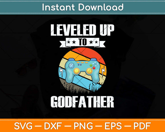 Leveled up to Godfather Video Gamer Gaming Svg Png Dxf Digital Cutting File