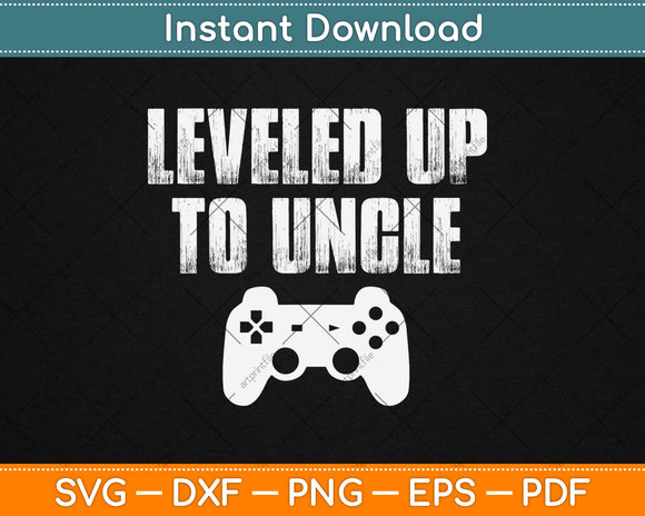 Leveled Up to Uncle Svg Design Cricut Printable Cutting Files
