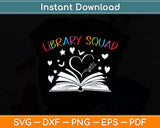 Library Squad Librarian Bookworm Book Lover Svg Png Dxf Digital Cutting File