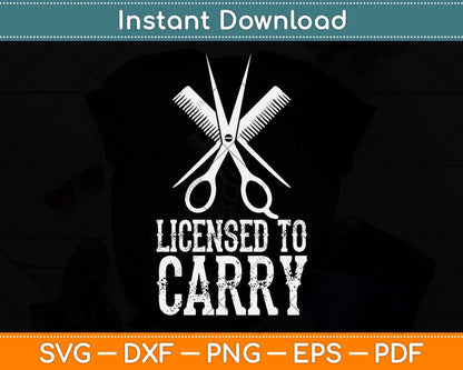 Licensed To Carry A Barber Hair Stylist Svg Png Dxf Digital Cutting File