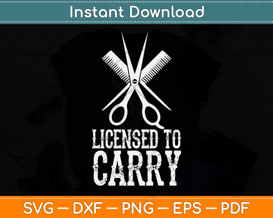 Licensed To Carry A Barber Hair Stylist Svg Png Dxf Digital Cutting File