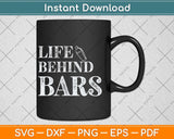 Life Behind Bars Bartender Funny Fathers Day Svg Png Dxf Digital Cutting File
