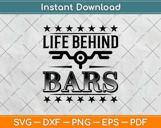 Life Behind Bars Cycling Svg Design Cricut Printable Cutting Files