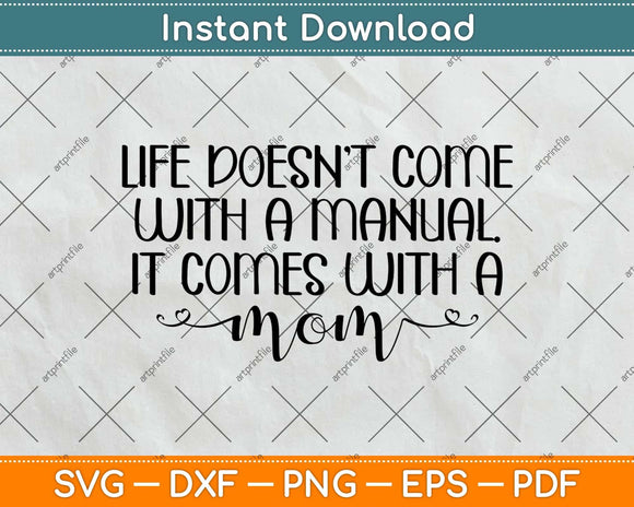 Life Doesn't Come With A Manual Mother's Day Svg Png Dxf Digital Cutting File