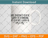 Life Doesn't Come With A Manual Mother's Day Svg Png Dxf Digital Cutting File