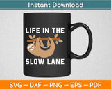 Life in The Slow Lane Sloth Svg Design Cricut Printable Cutting Files