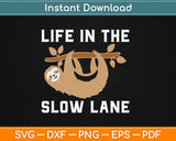 Life in The Slow Lane Sloth Svg Design Cricut Printable Cutting Files