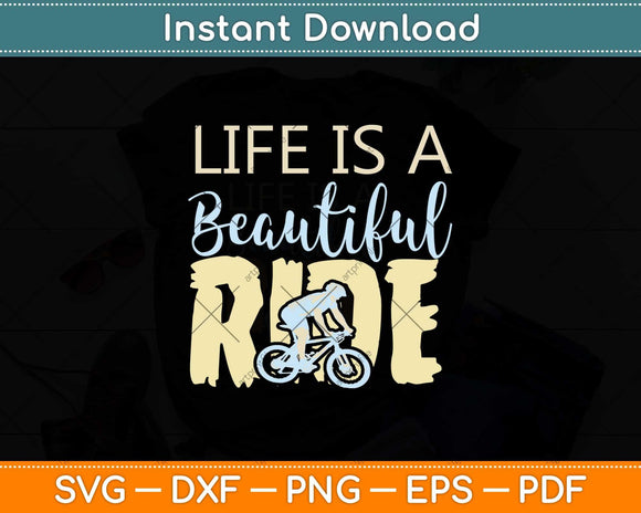 Life Is A Beautiful Ride Svg Design Cricut Printable Cutting File