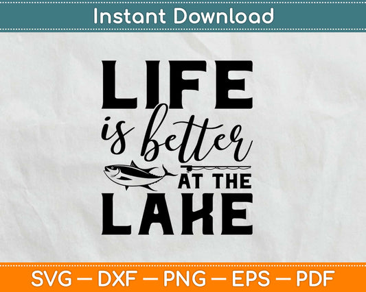 Life Is Better At The Lake Svg, Png Printable Cut File