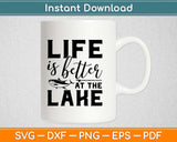 Life Is Better At The Lake Svg, Png Printable Cut File