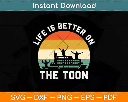 Life Is Better On The Toon Pontoon Boat Boating Father's Day Svg Png Dxf Cutting File