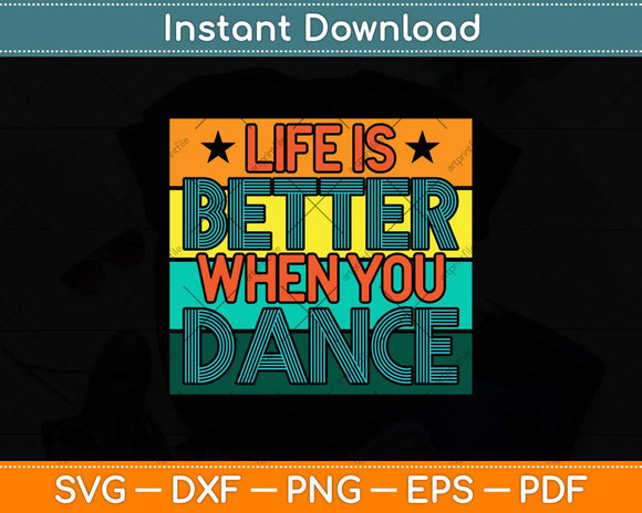 Life Is Better When You Dance Ballet Breakdance Hip Hop Svg Design