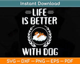 Life Is Better With Dogs Svg Png Dxf Digital Cutting File