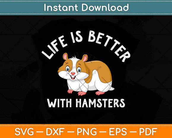 Life Is Better With Hamsters Svg Design Cricut Printable Cutting Files