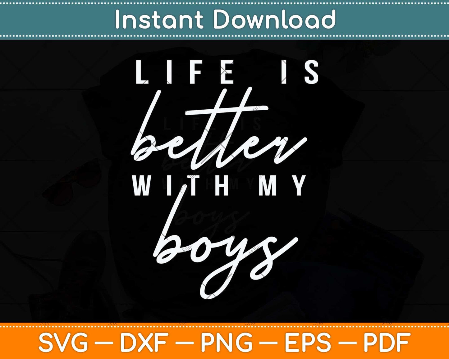 Life is Better with My Boys Funny Mom Svg Png Dxf Digital Cutting File