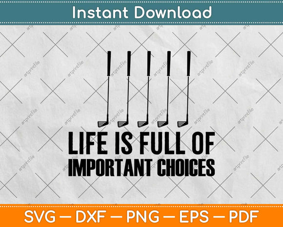 Life Is Full Of Important Choices Svg Design Cricut Printable Cutting File