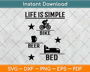 Life Is Simple Bike Beer Bed Cycling Svg Design Cricut Printable Cutting Files