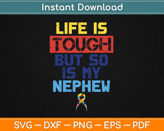 Life Is Tough Autism Awareness Gifts Nephew Aunt Uncle Svg Design Cricut Cut File