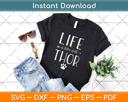 Life ist better with Thor Dog Name Svg Design Cricut Printable Cutting Files