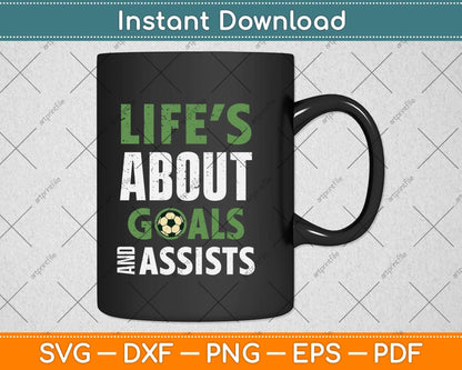 Life's About Goals' And Assists Boys Soccer Svg Png Dxf Digital Cutting File